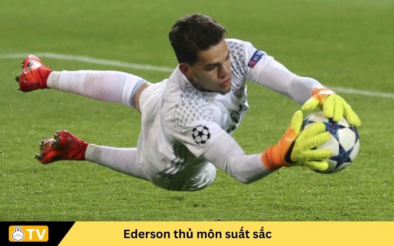 Ederson thủ môn suất sắc