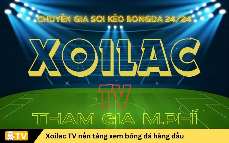 Xoilac TV nền tảng xem bóng đá hàng đầu